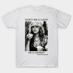 Don't Be a Lady Be a Legend stevie nicks T-Shirt